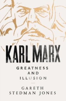 Karl Marx : Greatness and Illusion, Hardback Book Karl Marx : Greatness and Illusion, Hardback Book