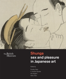 Shunga : Sex and Pleasure in Japanese Art