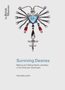 Surviving Desires : Making and Selling Jewellery in the American Southwest, Paperback Book Surviving Desires : Making and Selling Jewellery in the American Southwest, Paperback Book