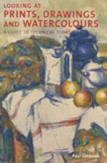 Looking at Prints, Drawings and Watercolours : A Guide to Technical Terms, Paperback / softback Book Looking at Prints, Drawings and Watercolours : A Guide to Technical Terms, Paperback / softback Book