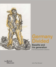 Germany Divided : Baselitz and his generation: From the Duerckheim Collection, Hardback Book Germany Divided : Baselitz and his generation: From the Duerckheim Collection, Hardback Book