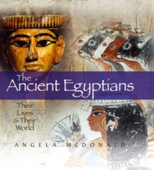 The Ancient Egyptians : Their Lives and Their World, Hardback Book The Ancient Egyptians : Their Lives and Their World, Hardback Book