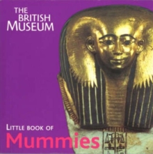 The British Museum Little Book of Mummies, Paperback / softback Book The British Museum Little Book of Mummies, Paperback / softback Book