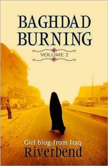 Baghdad Burning : Girl Blog from Iraq v. 2, Paperback Book Baghdad Burning : Girl Blog from Iraq v. 2, Paperback Book