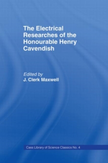Electrical Researches of the Honorable Henry Cavendish, Hardback Book Electrical Researches of the Honorable Henry Cavendish, Hardback Book
