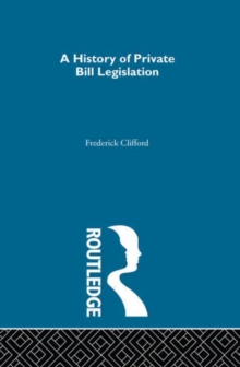 A History of Private Bill Legislation : (2 Volume Set), Hardback Book A History of Private Bill Legislation : (2 Volume Set), Hardback Book