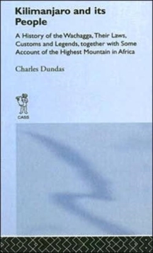 Kilimanjaro and its People : A History of Wachagga, Their Laws, Customs and Legends, Together with Some, Hardback Book Kilimanjaro and its People : A History of Wachagga, Their Laws, Customs and Legends, Together with Some, Hardback Book