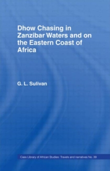 Dhow Chasing in Zanzibar Waters : And on the Eastern Coast of Africa. Narrative of Five Years' Experience in, Hardback Book Dhow Chasing in Zanzibar Waters : And on the Eastern Coast of Africa. Narrative of Five Years' Experience in, Hardback Book