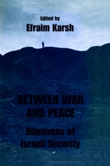 Between War and Peace : Dilemmas of Israeli Security, Paperback / softback Book Between War and Peace : Dilemmas of Israeli Security, Paperback / softback Book