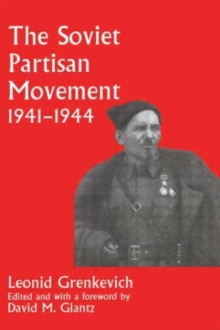 The Soviet Partisan Movement, 1941-1944 : A Critical Historiographical Analysis, Paperback / softback Book The Soviet Partisan Movement, 1941-1944 : A Critical Historiographical Analysis, Paperback / softback Book