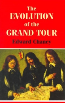 The Evolution of the Grand Tour : Anglo-Italian Cultural Relations since the Renaissance, Paperback / softback Book The Evolution of the Grand Tour : Anglo-Italian Cultural Relations since the Renaissance, Paperback / softback Book