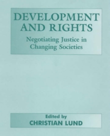 Development and Rights : Negotiating Justice in Changing Societies, Hardback Book Development and Rights : Negotiating Justice in Changing Societies, Hardback Book