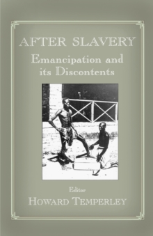 After Slavery : Emancipation and its Discontents, Paperback / softback Book After Slavery : Emancipation and its Discontents, Paperback / softback Book