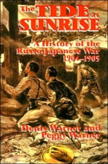 The Tide at Sunrise : A History of the Russo-Japanese War, 1904-05, Paperback / softback Book The Tide at Sunrise : A History of the Russo-Japanese War, 1904-05, Paperback / softback Book