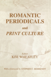 Romantic Periodicals and Print Culture, Paperback / softback Book Romantic Periodicals and Print Culture, Paperback / softback Book