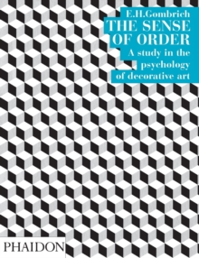 The Sense of Order : A study in the psychology of decorative art, Paperback Book The Sense of Order : A study in the psychology of decorative art, Paperback Book
