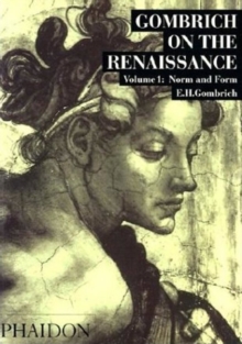 Gombrich on the Renaissance Volume I : Norm and Form