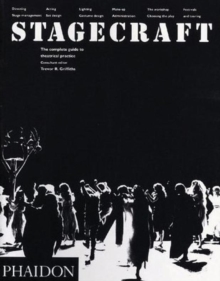 Stagecraft : The Complete Guide to Theatrical Practice