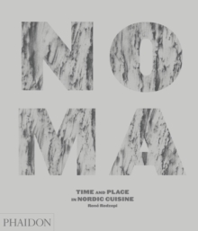 Noma : Time and Place in Nordic Cuisine, Hardback Book Noma : Time and Place in Nordic Cuisine, Hardback Book