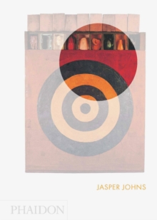 Jasper Johns : Phaidon Focus