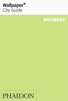Wallpaper* City Guide Antwerp 2013, Paperback Book Wallpaper* City Guide Antwerp 2013, Paperback Book