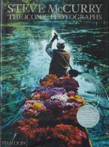 Steve McCurry; The Iconic Photographs, Hardback Book Steve McCurry; The Iconic Photographs, Hardback Book