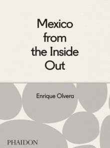 Mexico from the Inside Out, Hardback Book Mexico from the Inside Out, Hardback Book