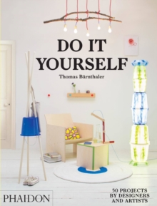 Do it Yourself : 50 Projects by Designers and Artists