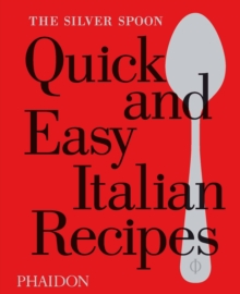 The Silver Spoon Quick and Easy Italian Recipes, Hardback Book The Silver Spoon Quick and Easy Italian Recipes, Hardback Book