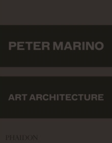 Peter Marino : Art Architecture, Hardback Book Peter Marino : Art Architecture, Hardback Book