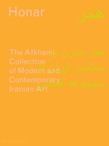 Honar : The Afkhami Collection of Modern and Contemporary Iranian Art, Hardback Book Honar : The Afkhami Collection of Modern and Contemporary Iranian Art, Hardback Book