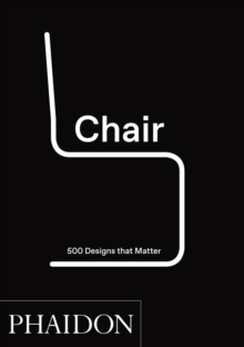 Chair : 500 Designs That Matter, Hardback Book Chair : 500 Designs That Matter, Hardback Book
