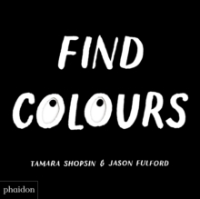 Find Colours : Published in association with the Whitney Museum of American Art, Board book Book Find Colours : Published in association with the Whitney Museum of American Art, Board book Book