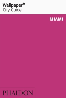 Wallpaper* City Guide Miami, Paperback / softback Book Wallpaper* City Guide Miami, Paperback / softback Book