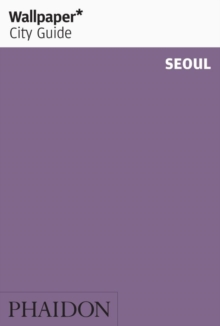 Wallpaper* City Guide Seoul, Paperback / softback Book Wallpaper* City Guide Seoul, Paperback / softback Book