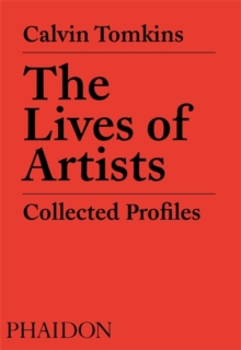 The Lives of Artists : Collected Profiles