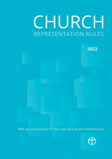 Church Representation Rules 2022 : With explanatory notes on the new provisions