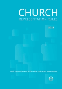 Church Representation Rules 2022 : With explanatory notes on the new provisions