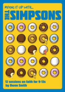 Mixing it Up with the "Simpsons" : 12 Sessions on Faith for 9-13s, Paperback Book Mixing it Up with the "Simpsons" : 12 Sessions on Faith for 9-13s, Paperback Book
