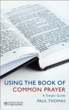 Using the Book of Common Prayer : A simple guide