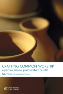 Crafting Common Worship : A Practical, Creative Guide to What's Possible