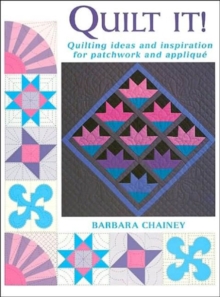 Quilt It? : Ideas and Inspiration for Patchwork and Applique, Paperback Book Quilt It? : Ideas and Inspiration for Patchwork and Applique, Paperback Book