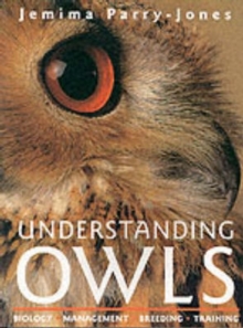 Understanding Owls : Biology Management Breeding Training, Paperback Book Understanding Owls : Biology Management Breeding Training, Paperback Book