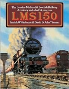 LMS 150 : The London Midland and Scottish Railway - A Century and a Half of Progress, Paperback Book LMS 150 : The London Midland and Scottish Railway - A Century and a Half of Progress, Paperback Book