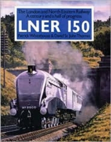 LNER 150 : The London and North Eastern - A Century and a Half of Progress, Paperback Book LNER 150 : The London and North Eastern - A Century and a Half of Progress, Paperback Book