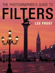 The Photographer's Guide to Filters, Paperback Book The Photographer's Guide to Filters, Paperback Book