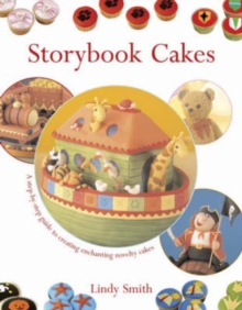 Storybook Cakes : A Step-by-step Guide to Creating Enchanting Novelty Cakes, Paperback Book Storybook Cakes : A Step-by-step Guide to Creating Enchanting Novelty Cakes, Paperback Book