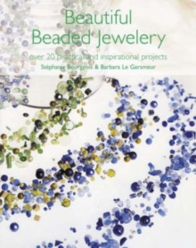 Beautiful Beaded Jewellery : Over 20 Practical and Inspirational Projects, Paperback Book Beautiful Beaded Jewellery : Over 20 Practical and Inspirational Projects, Paperback Book