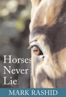 Horses Never Lie : The Heart of Passive Leadership, Paperback Book Horses Never Lie : The Heart of Passive Leadership, Paperback Book