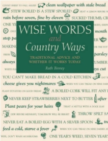 Wise Words and Country Ways : Traditional Advice and Whether it Works Today, Hardback Book Wise Words and Country Ways : Traditional Advice and Whether it Works Today, Hardback Book